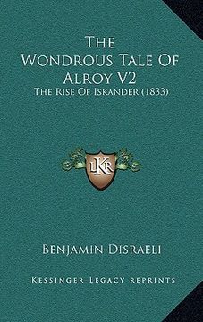 portada the wondrous tale of alroy v2: the rise of iskander (1833) (en Inglés)