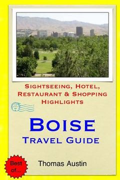portada Boise Travel Guide: Sightseeing, Hotel, Restaurant & Shopping Highlights