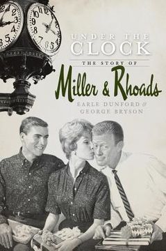 portada Under the Clock: The Story of Miller & Rhoads (en Inglés)