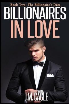 portada Billionaires in Love, Book Two: The Billionaire's Date (en Inglés)