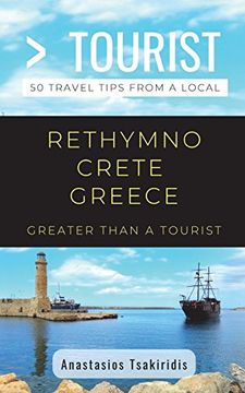 portada Greater Than a Tourist- Rethymno Crete Greece: 50 Travel Tips From a Local (Greater Than a Tourist Greece) (en Inglés)