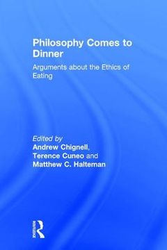 portada philosophy comes to dinner: arguments on the ethics of eating (en Inglés)