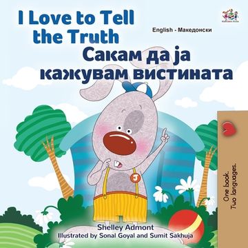 portada I Love to Tell the Truth (English Macedonian Bilingual Children's Book)