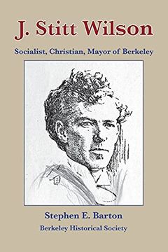 portada J. Stitt Wilson: Socialist, Christian, Mayor of Berkeley (en Inglés)