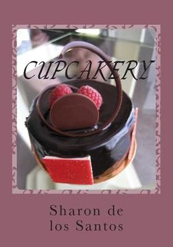 portada Cupcakery: Exploring Confections (en Inglés)