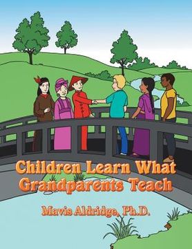 portada Children Learn What Grandparents Teach (en Inglés)