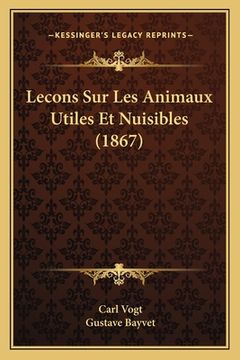 portada Lecons Sur Les Animaux Utiles Et Nuisibles (1867) (in French)