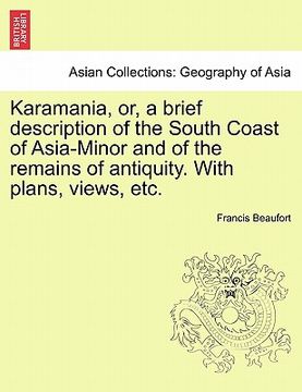 portada karamania, or, a brief description of the south coast of asia-minor and of the remains of antiquity. with plans, views, etc.