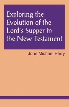 portada exploring the evolution of the lord's supper in the new testament (in English)