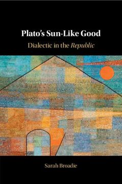 portada Plato's Sun-Like Good: Dialectic in the Republic (in English)