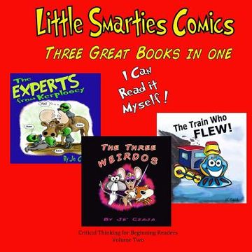 portada Little Smarties Comics: Book Two: The Three Weirdos, The Train Who Flew, The Experts from Kerplooey (en Inglés)