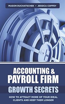 portada Accounting & Payroll Firm Growth Secrets: How to Attract More of Your Ideal Clients and Keep Them Longer (en Inglés)