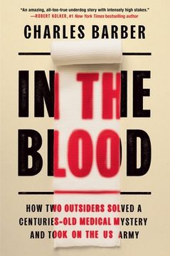 portada In the Blood: How two Outsiders Solved a Centuries-Old Medical Mystery and Took on the U. So Army [Hardcover ] (en Inglés)