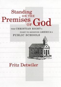 portada Standing on the Premises of God: The Christian Right's Fight to Redefine America's Public School (en Inglés)