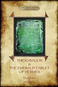 portada The Kybalion & The Emerald Tablet Of Hermes: Two Essential Texts Of Hermetic Philosophy