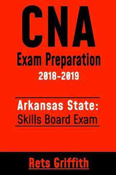 portada CNA Exam Preparation 2018-2019: Arkansas State Skills Board Exam: CNA Study guide Skill test review (in English)
