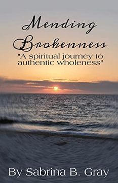 portada Mending Brokenness: A Spiritual Journey to Authentic Wholeness (en Inglés)