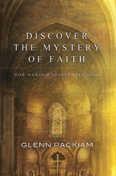 portada Discover the Mystery of Faith: How Worship Shapes Believing (en Inglés)