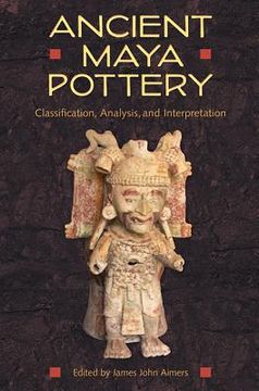 portada Ancient Maya Pottery: Classification, Analysis, and Interpretation