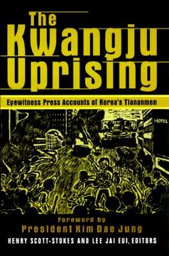 portada the kwangju uprising: eyewitness press accounts of korea's tiananmen (en Inglés)