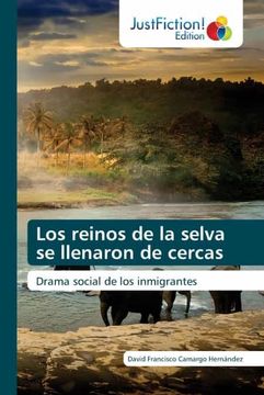 portada Los Reinos de la Selva se Llenaron de Cercas: Drama Social de los Inmigrantes (in Spanish)
