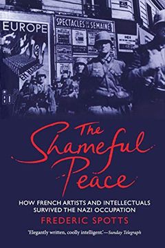 portada The Shameful Peace: How French Artists and Intellectuals Survived the Nazi Occupation (en Inglés)