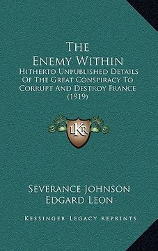 portada the enemy within: hitherto unpublished details of the great conspiracy to corrupt and destroy france (1919) (en Inglés)