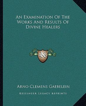 portada an examination of the works and results of divine healers (en Inglés)