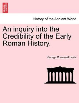 portada an inquiry into the credibility of the early roman history. (en Inglés)