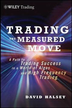 portada trading the measured move: a path to trading success in a world of algos and high frequency trading (en Inglés)