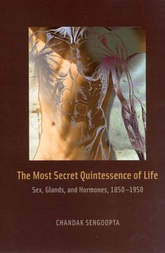 portada The Most Secret Quintessence of Life: Sex, Glands, and Hormones, 1850-1950 (en Inglés)