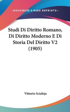 portada Studi Di Diritto Romano, Di Diritto Moderno E Di Storia Del Diritto V2 (1905) (en Italiano)