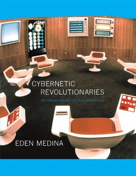 portada Cybernetic Revolutionaries: Technology and Politics in Allende's Chile (The mit Press) 