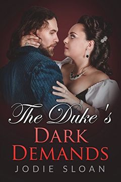 portada The Duke's Dark Demands (The Duke of Desire) (Volume 1) (en Inglés)