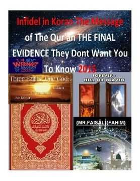 portada Infidel in Koran The Message of The Qur'an THE FINAL EVIDENCE They Dont Want You To Know 2015 (en Inglés)
