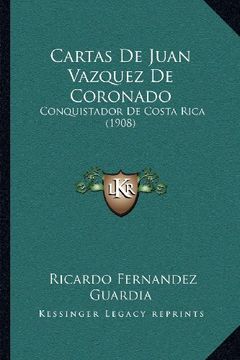 portada Cartas de Juan Vazquez de Coronado: Conquistador de Costa Rica (1908)