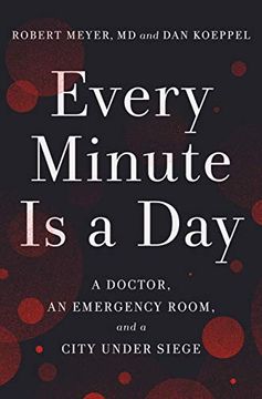portada Every Minute is a Day: A Doctor, an Emergency Room, and a City Under Siege (en Inglés)