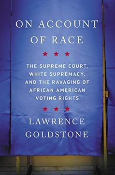 portada On Account of Race: The Supreme Court, White Supremacy, and the Ravaging of African American Voting Rights (en Inglés)