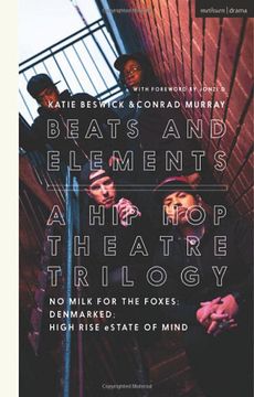 portada Beats and Elements: A Hip Hop Theatre Trilogy: No Milk for the Foxes; Denmarked; High Rise Estate of Mind