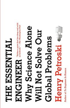portada The Essential Engineer: Why Science Alone Will not Solve our Global Problems (in English)
