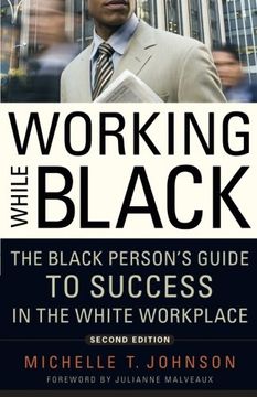portada Working While Black: The Black Person's Guide to Success in the White Workplace (en Inglés)