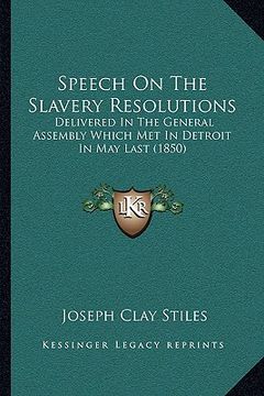 portada speech on the slavery resolutions: delivered in the general assembly which met in detroit in may last (1850)