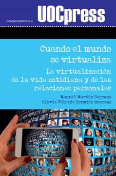 portada Cuando el Mundo se Virtualiza: La Virtualización de la Vida Cotidiana y de las Relaciones Personales: 51 (Uoc Press-Comunicación) (in Spanish)