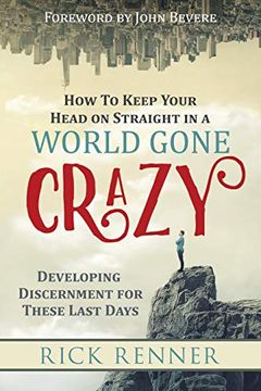 portada How to Keep Your Head on Straight in a World Gone Crazy: Developing Discernment for These Last Days (en Inglés)