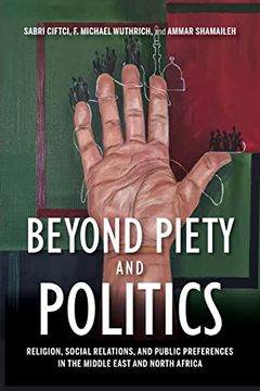 portada Beyond Piety and Politics: Religion, Social Relations, and Public Preferences in the Middle East and North Africa (Middle East Studies) (en Inglés)