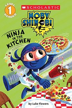 portada Ninja in the Kitchen (Scholastic Reader, Level 1: Moby Shinobi) (en Inglés)