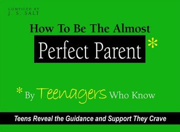 portada how to be the almost perfect parent: by teenagers who know (en Inglés)