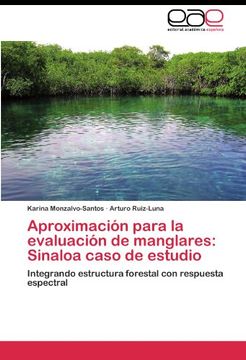 portada Aproximación para la evaluación de manglares: Sinaloa caso de estudio: Integrando estructura forestal con respuesta espectral