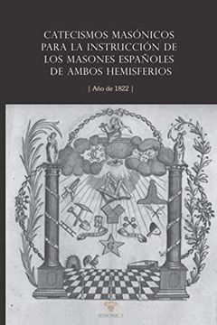 portada Catecismos Masónicos Para la Instrucción de los Masones Españoles de Ambos Hemisferios: Año de 1822