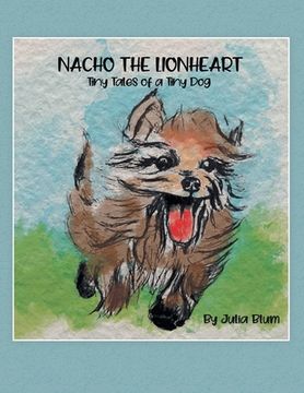 portada Nacho the Lionheart: Tiny Tales of a Tiny dog (en Inglés)